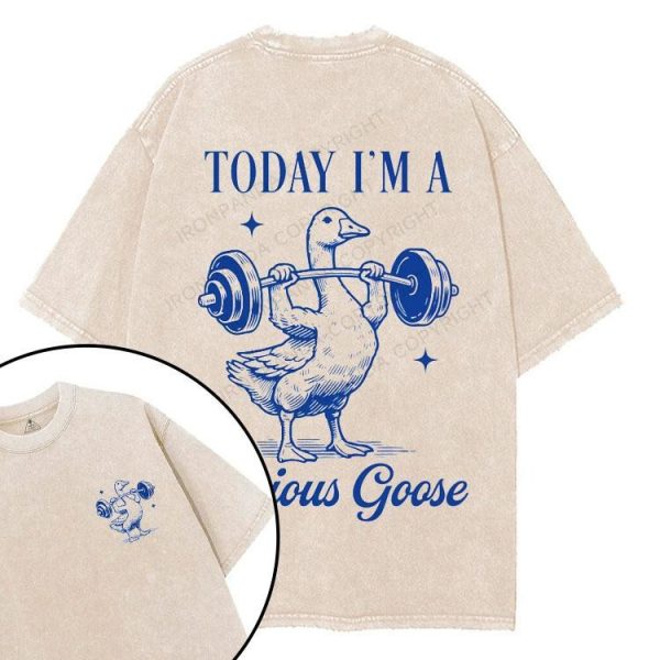 TODAY I'M A Serious Goose printed Gym Shirt