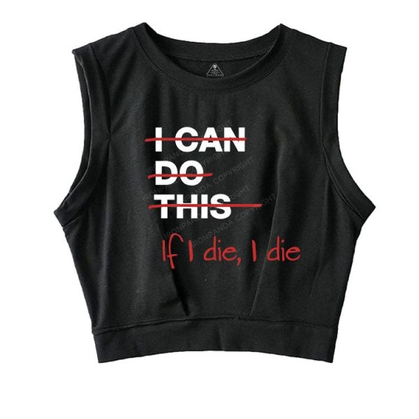 IF I DIE I DIE SLEEVELESS CROP TOPS