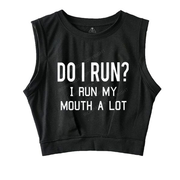 I RUN MY MOUTH  SLEEVELESS CROP TOPS
