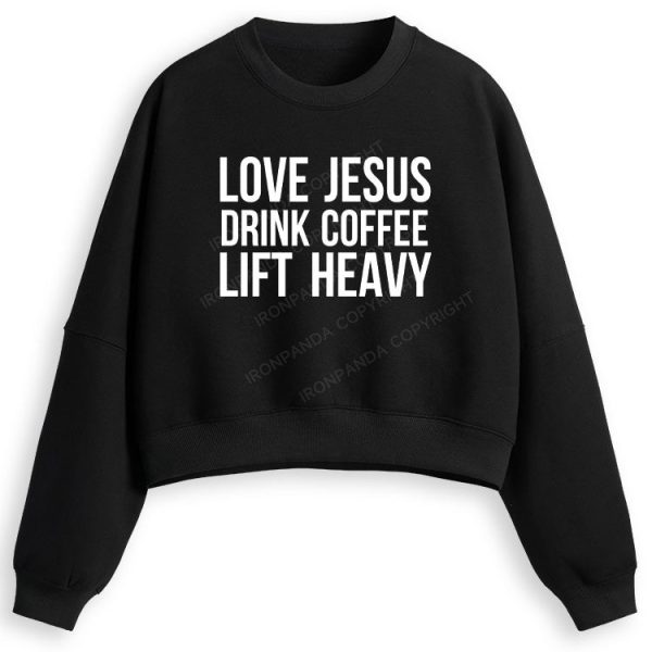 LOVE JESUS DRINK COFFEE LIFT HEAVY Fleece Crop Sweatshirt