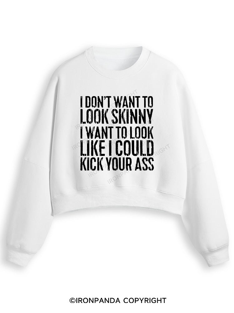 I DON'T WANT TO LOOK SKINNY Fleece Crop Sweatshirt