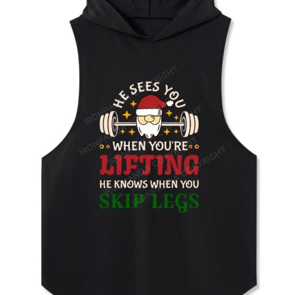 He Sees You When You're Lifting, He Knows When You Skip Legs Hooded Tank