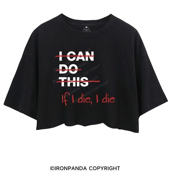 IF I DIE I DIE Crop Tops
