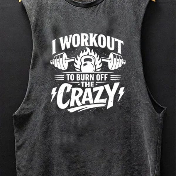 I Workout To Burn Off The Crazy Scoop Bottom Cotton Tank