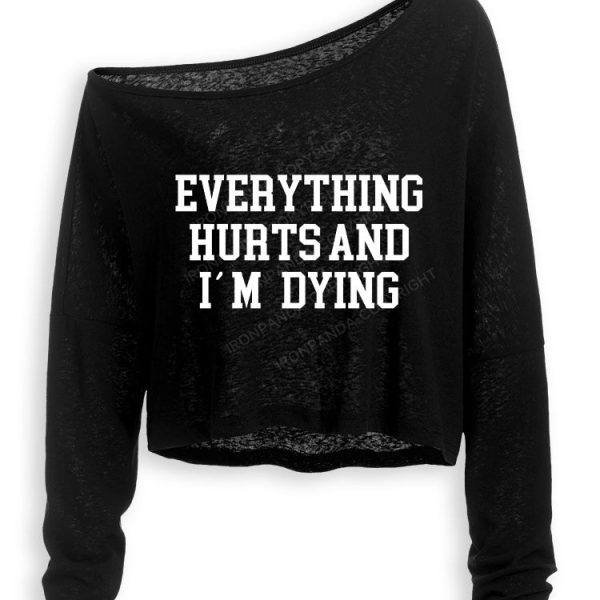 EVERYTHING HURTS AND I'M DYING Off Shoulder Long Sleeve Crop Top