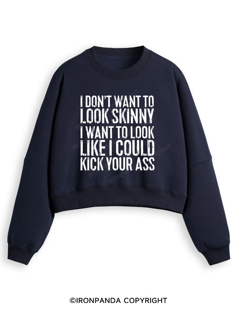 I DON'T WANT TO LOOK SKINNY Fleece Crop Sweatshirt