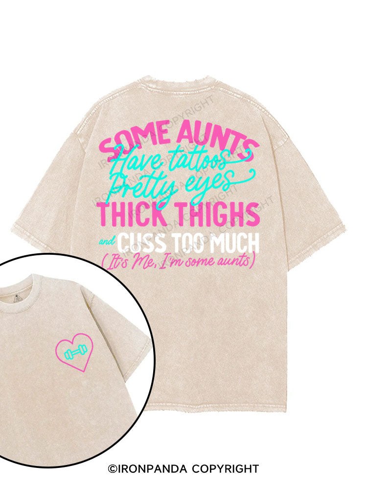 SOME AUNTS HAVE TATOOS PRETTY EYES THICK THIGHS AND CUSS TOO MUCH printed Gym Shirt