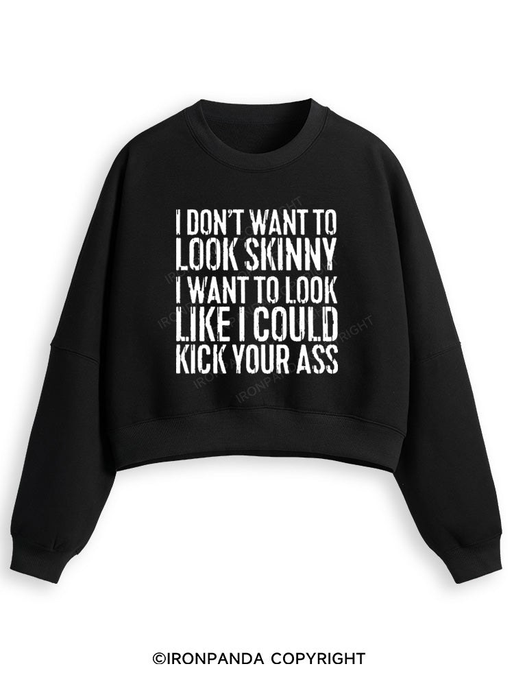 I DON'T WANT TO LOOK SKINNY Fleece Crop Sweatshirt
