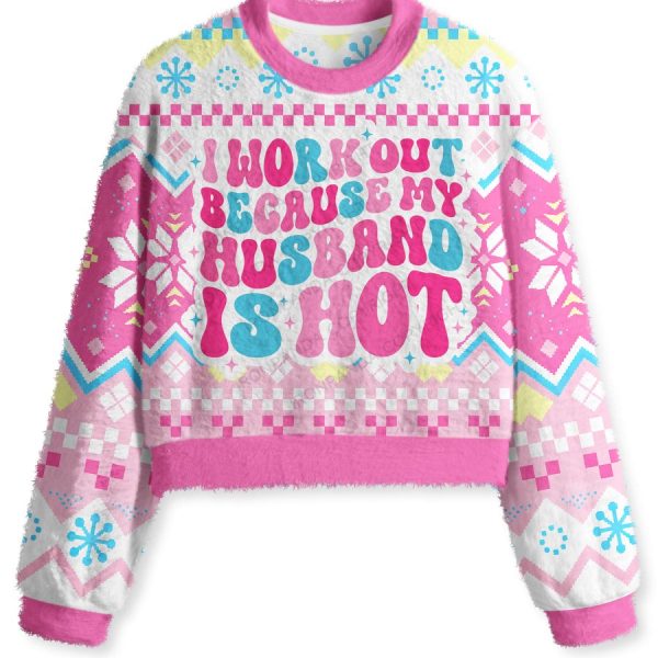 I Work Out Because My Husband is Hot Fuzzy Fleece Crop Sweater